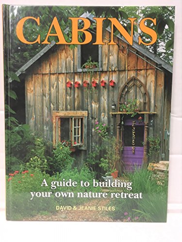 Stock image for Cabins: A Guide to Building Your Own Nature Retreat. for sale by Books  Revisited