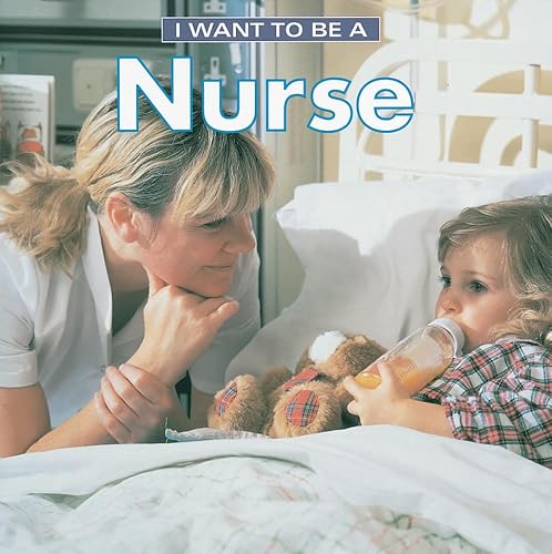 9781552095669: I Want to Be a Nurse
