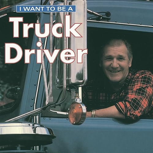 Imagen de archivo de I Want to Be a Truck Driver a la venta por Your Online Bookstore