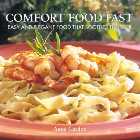 Beispielbild fr Comfort Food Fast : Easy and Elegant Food that Soothes the Soul zum Verkauf von Better World Books