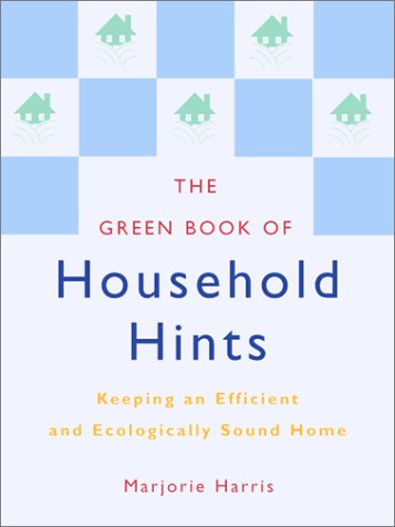 Beispielbild fr The Green Book of Household Hints : Keeping an Efficient and Ecologically Sound Home zum Verkauf von Better World Books