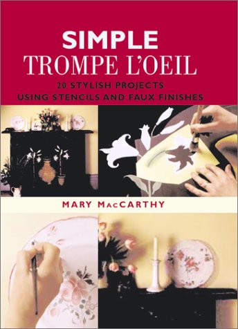 9781552096345: Simple Trompe L'Oeil: 20 Stylish Projects Using Stencils and Faux Finishes