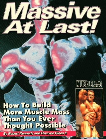 Imagen de archivo de Massive at Last! : How to Build More Muscle Mass Than You Ever Thought Possible a la venta por Better World Books