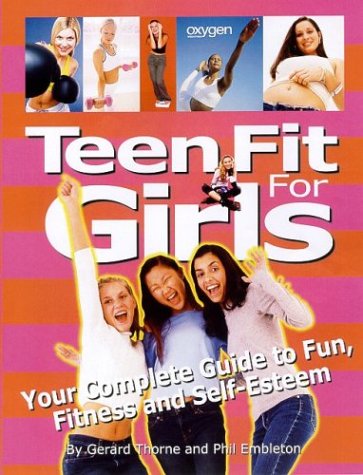 9781552100295: Teen Fit For Girls: Your Complete Guide to Fun, Fitness and Self-Esteem