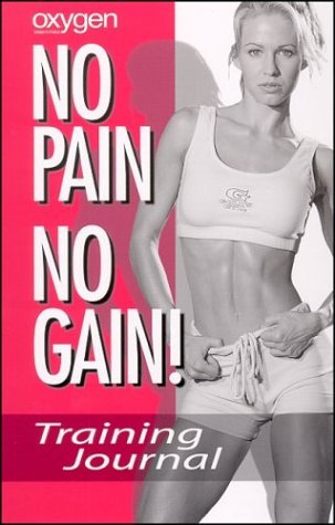 Beispielbild fr Oxygen No Pain No Gain--Training Journal (for Women) zum Verkauf von Zoom Books Company