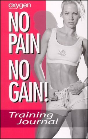Stock image for Oxygen No Pain No Gain--Training Journal (for Women): Training Journal (for Women) for sale by ThriftBooks-Atlanta
