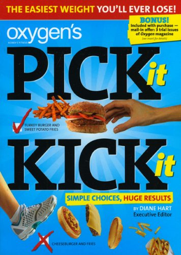9781552100752: Oxygen's Pick It Kick It: Simple Choices, Huge Results: The Easiest Weight You'll Ever Lose!