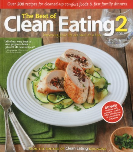 Stock image for The Best of Clean Eating 2: Over 200 Recipes with Cleaned-Up Comfort Foods & Fast Family Dinners for sale by ThriftBooks-Atlanta