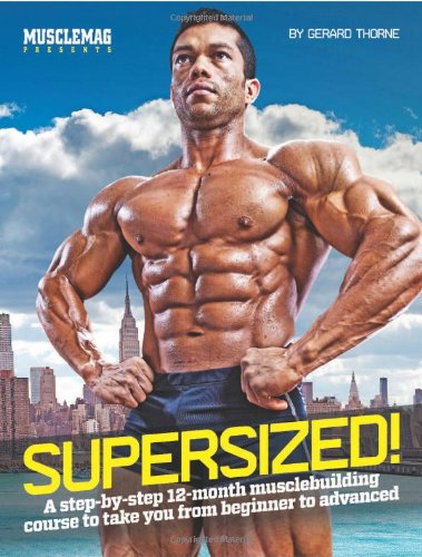 Stock image for SuperSized!: A Step-by-Step 12-Month Musclebuilding Course to Take You from Beginner to Advanced for sale by BooksRun