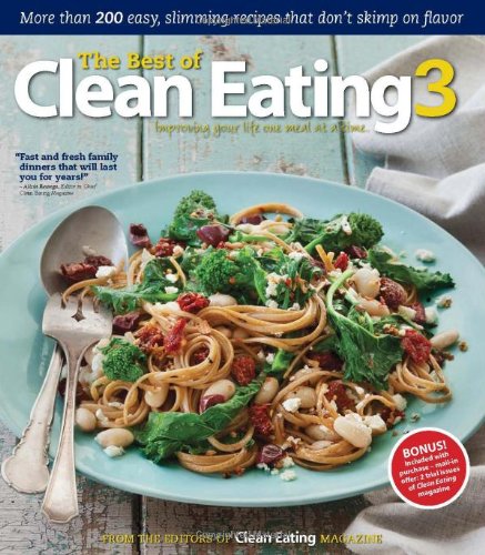 Stock image for The Best of Clean Eating 3: Imroving Your Life One Meal at a Time. for sale by Gulf Coast Books