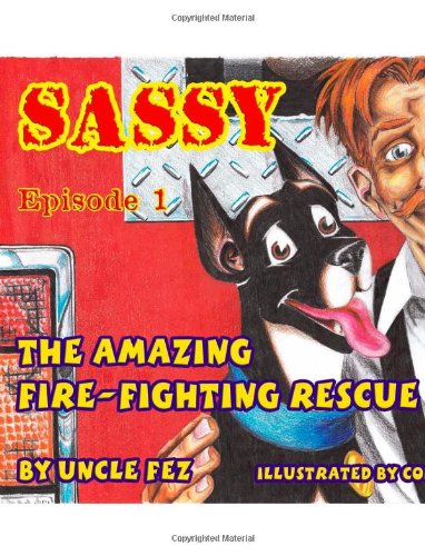 9781552123225: Sassy the Amazing Fire Fighting Rescue Dog: Episode 1