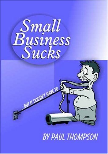 9781552123928: Small Business Sucks...but It Doesn't Have to