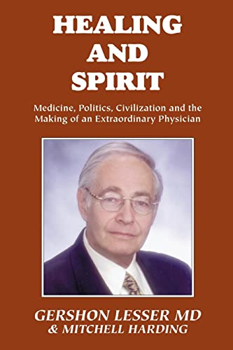 Stock image for Healing and Spirit: Medicine, Politics, Civilization and the Making of an Extraordinary Physician for sale by RiLaoghaire
