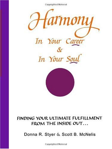 Imagen de archivo de Harmony In Your Career & In Your Soul: Finding Your Ultimate Fulfillment From the Inside Out. a la venta por Bookmans