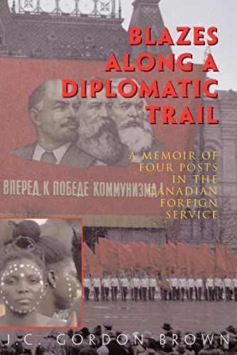 Blazes Along a Diplomatic Trail (9781552125243) by Brown, J C Gordon; Brown, Gordon
