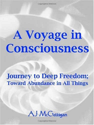 9781552126394: A Voyage In Consciousness: Journey to Deep Freedom, Toward Abundance in All Things