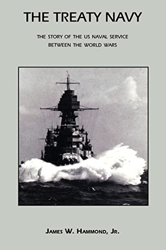 Stock image for The Treaty Navy: The Story of the US Naval Service Between the World Wars for sale by HPB-Red