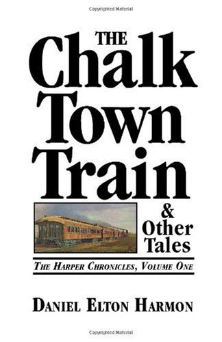 Imagen de archivo de The Chalk Town Train & Other Tales: The Harper Chronicles, Volume One a la venta por Fact or Fiction