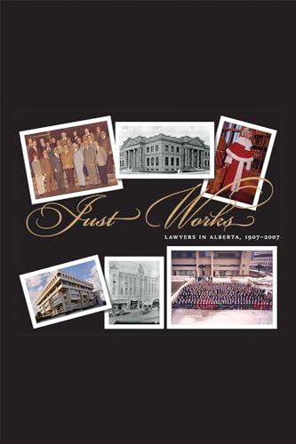 Stock image for Just Works : Lawyers in Alberta, 1907-2007 for sale by Edmonton Book Store