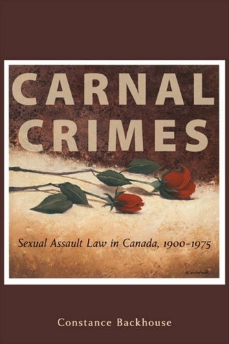 Beispielbild fr Carnal Crimes Sexual Assault Law in Canada, 1900-1975 zum Verkauf von Schooner Books Ltd.(ABAC/ALAC)