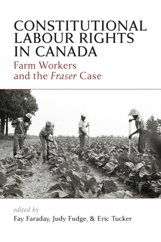 Beispielbild fr Constitutional Labour Rights in Canada Farm Workers and the Fraser Case zum Verkauf von Benjamin Books