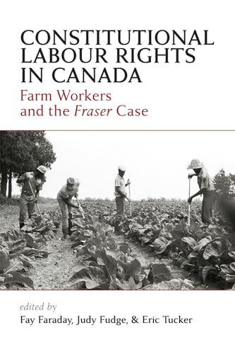 9781552212912: Constitutional Labour Rights in Canada: Farm Workers and the Fraser Case