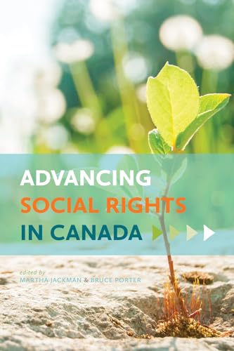 Stock image for Advancing Social Rights in Canada Porter, Bruce; Jackman, Martha; Greason, Vincent; Cameron, Barbara; Sylvestre, Marie-Eve; Bellot, Cline; Froc, Kerri A; Brodsky, Gwen; Day, Shelagh; Peters, Yvonne; McNeil, Claire; Calderhead, Vincent; Macintosh, Constance; Klein, Alana; Sossin, Lorne; Hill, Andrea; Paquerot, Sylvie; Mayeda, Graham and Young, Margot for sale by Aragon Books Canada