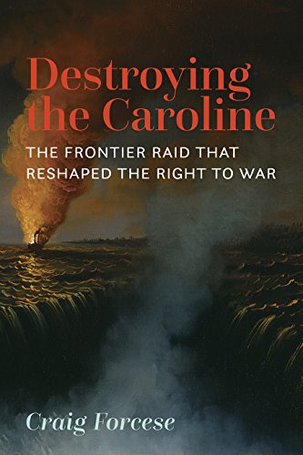 9781552214787: Destroying the Caroline: The Frontier Raid That Reshaped the Right to War
