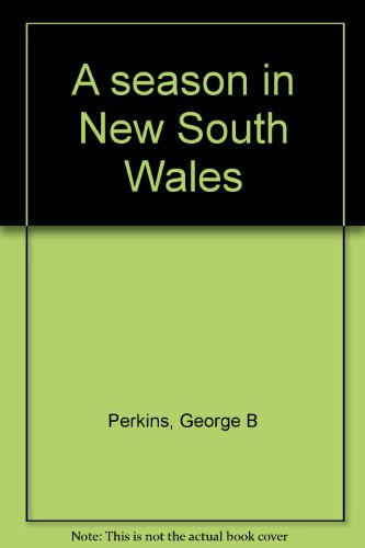 A season in New South Wales (9781552370865) by Perkins, George B