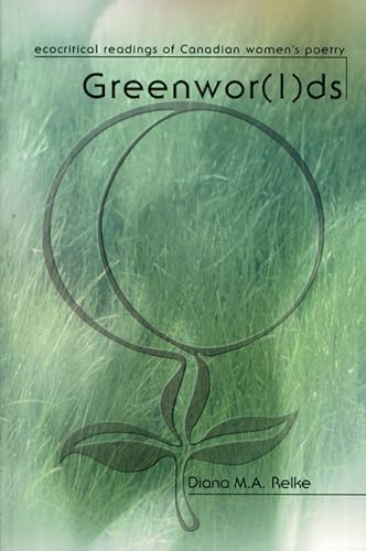 Stock image for Greenwor(l)ds: Ecocritical Readings of Canadian Women's Poetry for sale by Hourglass Books