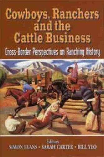 9781552380192: Cowboys, Ranchers and the Cattle Business: Cross-Border Perspectives on Ranching History