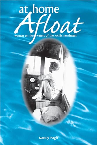 Beispielbild fr At Home Afloat: Women on the Waters of the Pacific Northwest zum Verkauf von SecondSale