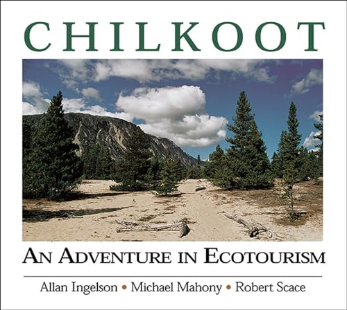 Chilkoot: An Adventure In Ecotourism (SIGNED)