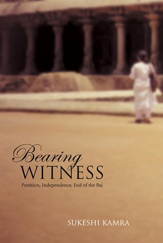 Stock image for Bearing Witness: Partition, Independence, End of the Raj for sale by Benjamin Books