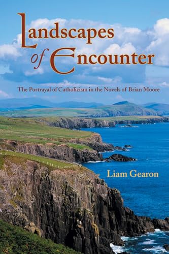 Stock image for Landscapes of Encounter: The Portrayal of Catholicism in the Novels of Brian Moore for sale by The Bookseller
