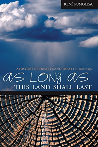 9781552380635: As Long As This Land Shall Last: A History of Treaty 8 and Treaty 11, 1870-1939: 6 (Northern Lights)