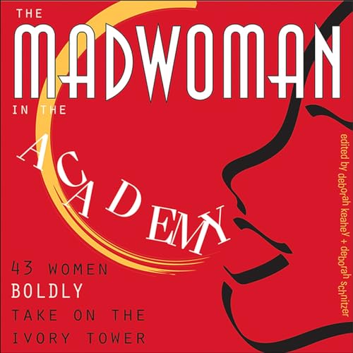 Imagen de archivo de The Madwoman in the Academy: 43 Women Boldly Take on the Ivory Tower a la venta por Sparkle Books