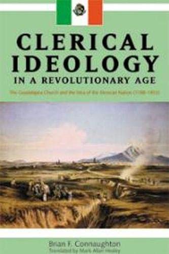 9781552380833: Clerical Ideology in a Revolutionary Age: The Guadalajara Church and the Idea of the Mexican Nation, 1788-1853
