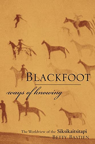 9781552381090: Blackfoot Ways of Knowing: The Worldview of the Siksikaitsitapi