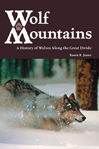 Stock image for Wolf Mountains: A History of Wolves Along the Great Divide (Parks and Heritage): 6 (Legacies Shared) for sale by WorldofBooks