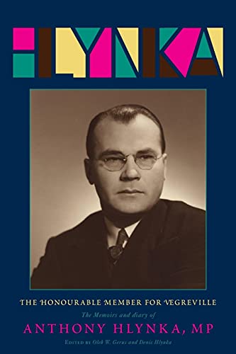 The Honourable Member for Vegreville: The Memoirs and Diary of Anthony Hlynka, M.P. (1940-49) (Le...