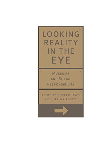Imagen de archivo de Looking Reality in the Eye: Museums and Social Responsibility a la venta por HPB-Ruby