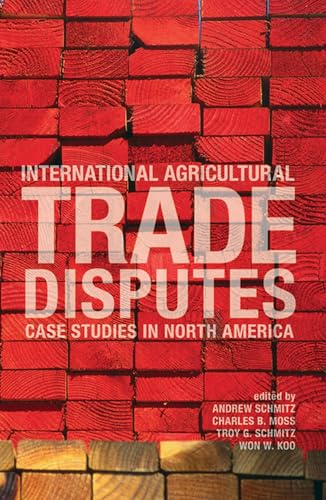 Beispielbild fr International Agriculture Trade Disputes: Case Studies In North America zum Verkauf von Bookmans