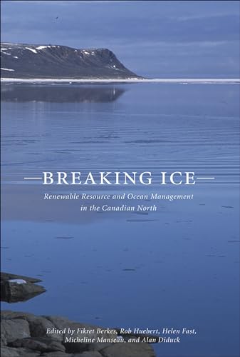 Beispielbild fr Breaking Ice : Renewable Resource and Ocean Management in the Canadian North zum Verkauf von Better World Books