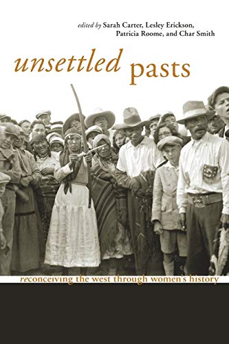9781552381779: Unsettled Pasts: Reconceiving the West through Women's History