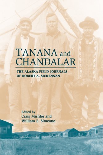 Stock image for Tanana and Chandalar: The Alaska Field Journals of Robert A. McKennan for sale by THE SAINT BOOKSTORE