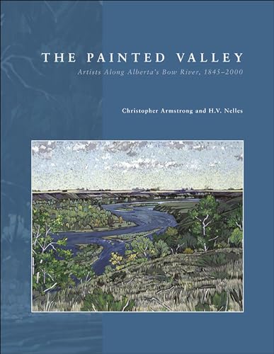 Stock image for The Painted Valley: Artists Along Alberta's Bow River, 1845-2000 for sale by Frabjous Books