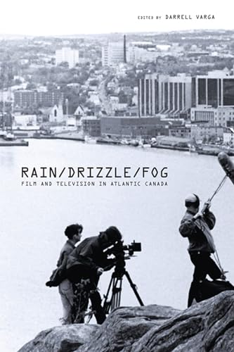 RAIN/DRIZZLE/FOG: Film and Television in Atlantic Canada