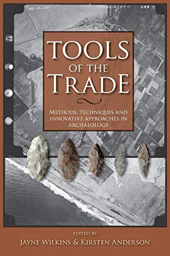 Stock image for Tools of the Trade: Methods, Techniques and Innovative Approaches in Archaeology for sale by Revaluation Books