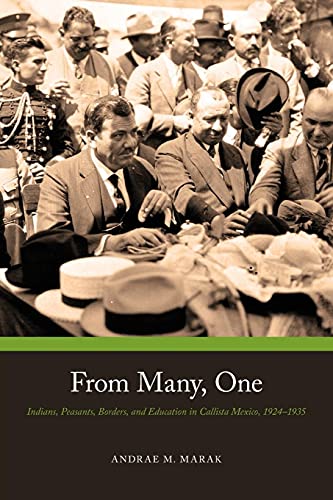 Beispielbild fr From Many, One : Peasants, Borders, and Education in Callista, Mexico, 1924-1935 zum Verkauf von Better World Books